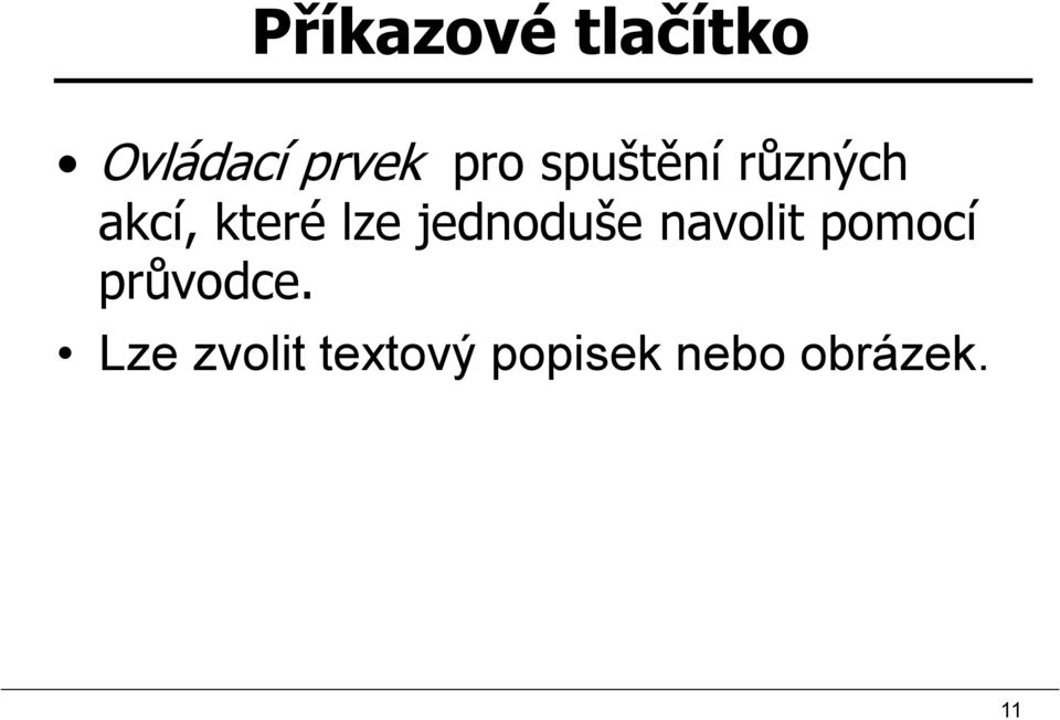 jednoduše navolit pomocí průvodce.