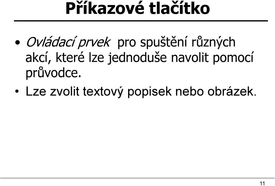 jednoduše navolit pomocí průvodce.