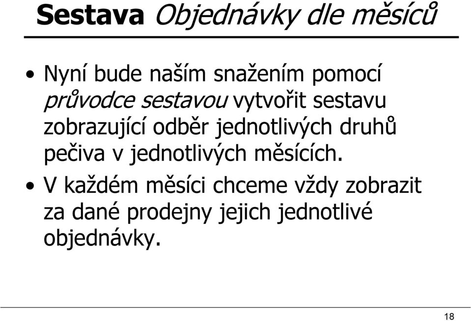 jednotlivých druhů pečiva v jednotlivých měsících.