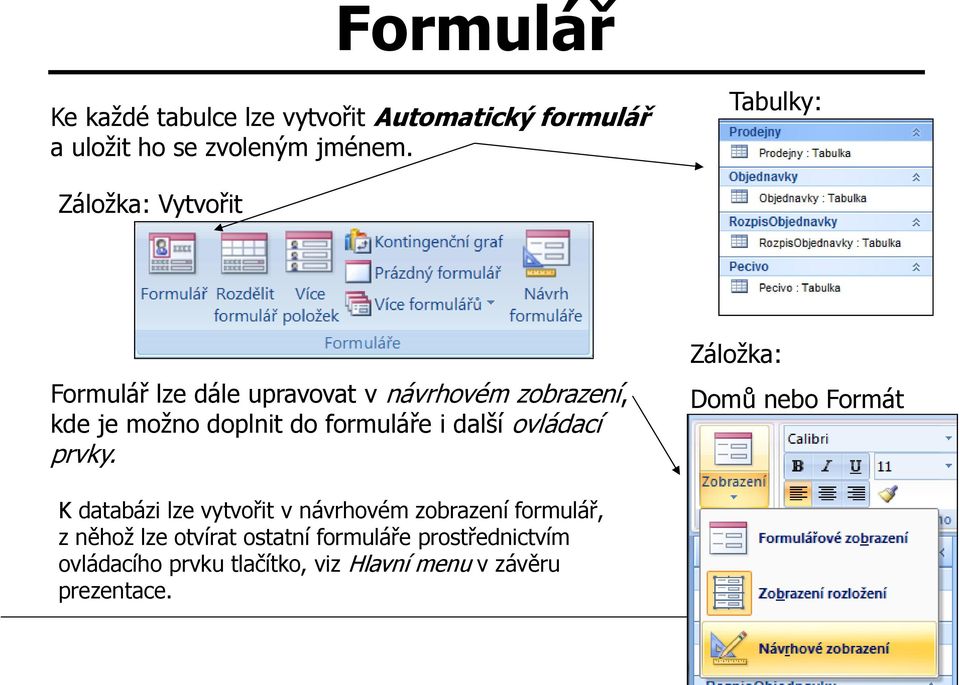 formuláře i další ovládací prvky.