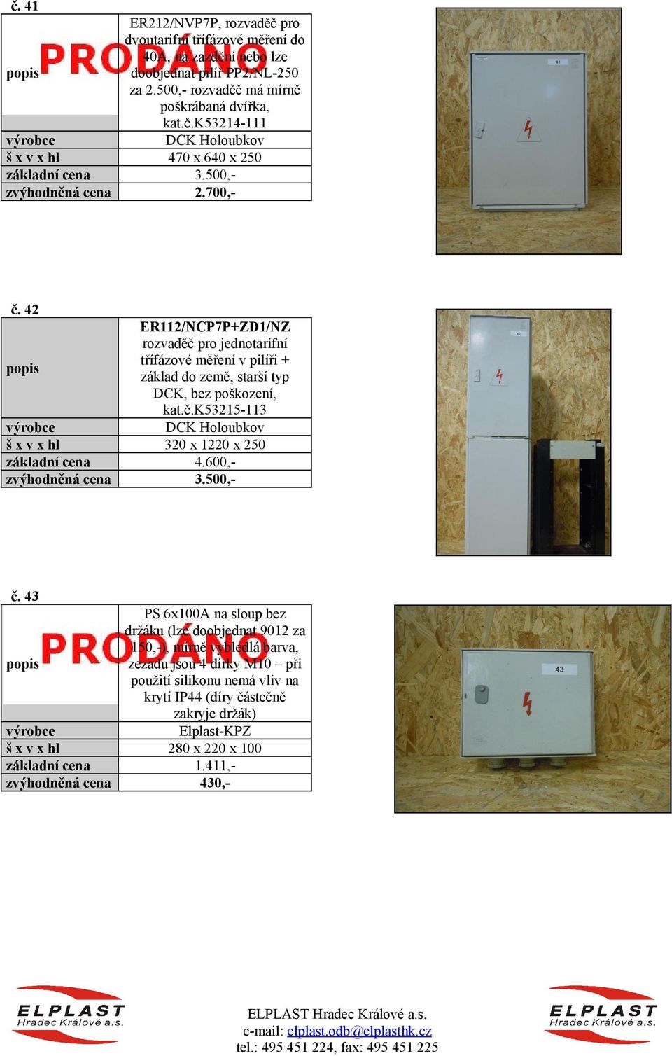 42 ER112/NCP7P+ZD1/NZ rozvaděč pro jednotarifní třífázové měření v pilíři + základ do země, starší typ DCK, bez poškození, kat.č.k53215-113 320 x 1220 x 250 4.