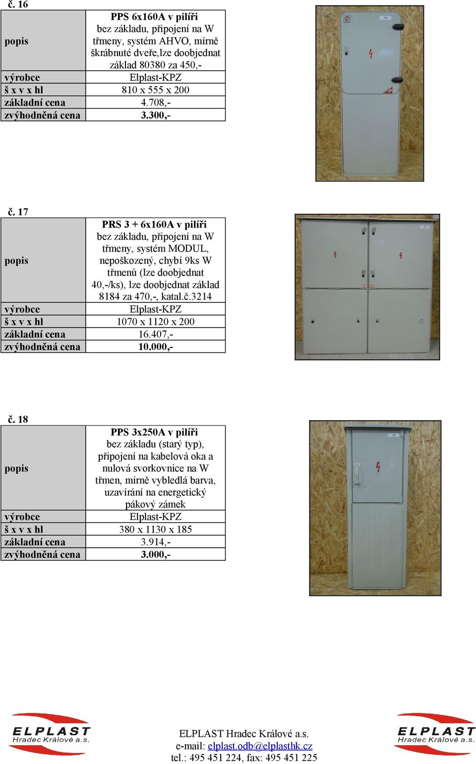 17 PRS 3 + 6x160A v pilíři bez základu, připojení na W třmeny, systém MODUL, nepoškozený, chybí 9ks W třmenů (lze doobjednat 40,-/ks), lze doobjednat