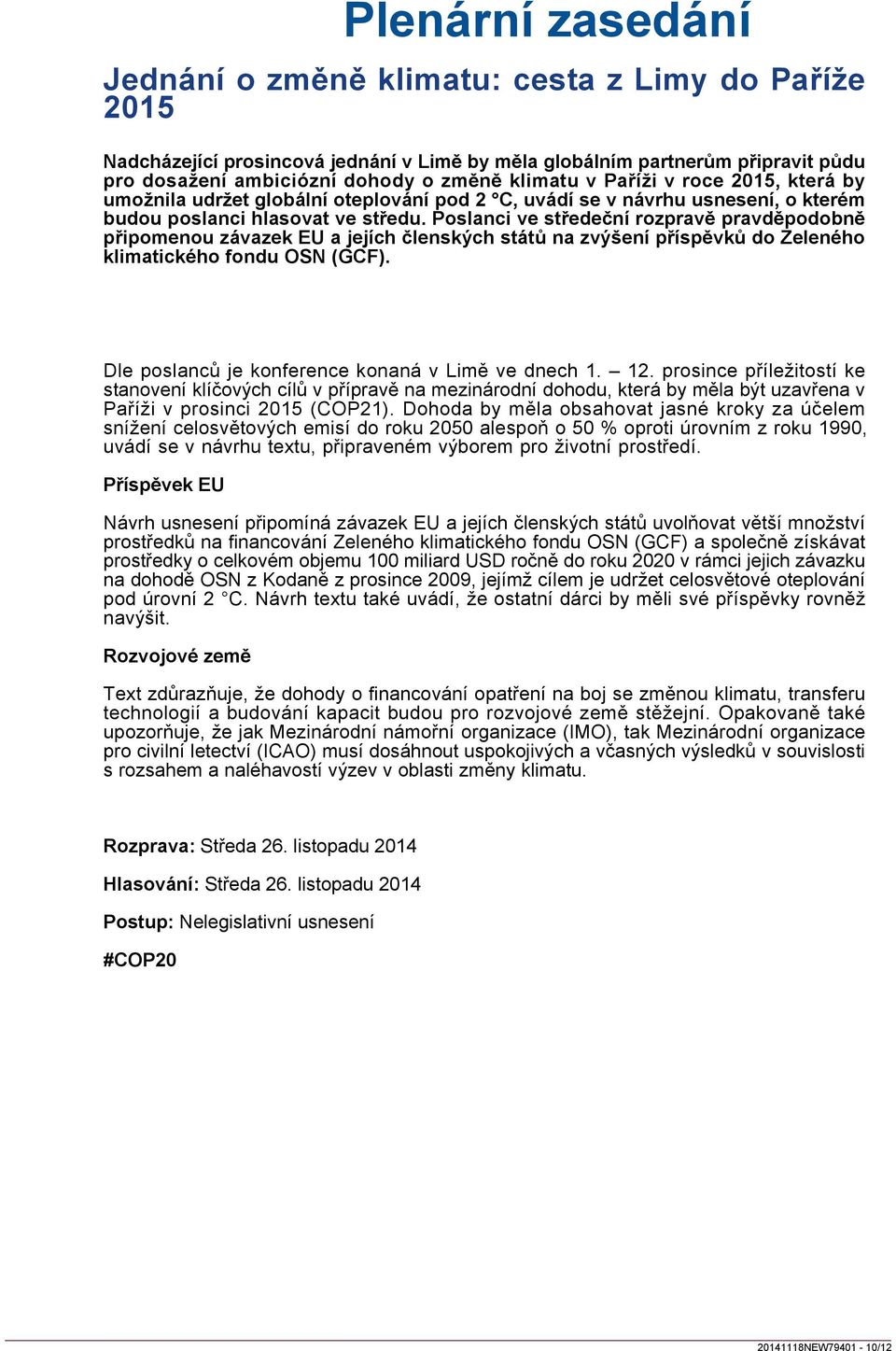 Poslanci ve středeční rozpravě pravděpodobně připomenou závazek EU a jejích členských států na zvýšení příspěvků do Zeleného klimatického fondu OSN (GCF).