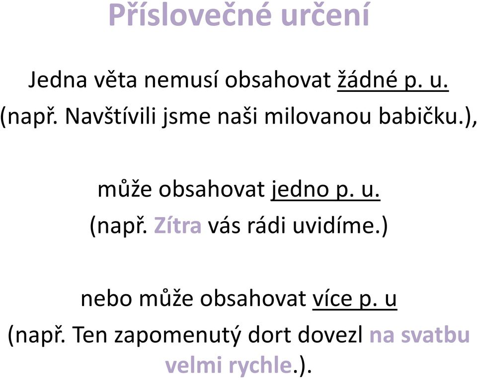 ), může obsahovat jedno p. u. (např. Zítra vás rádi uvidíme.