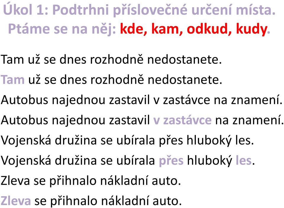 Autobus najednou zastavil v zastávce na znamení. Autobus najednou zastavil v zastávce na znamení.
