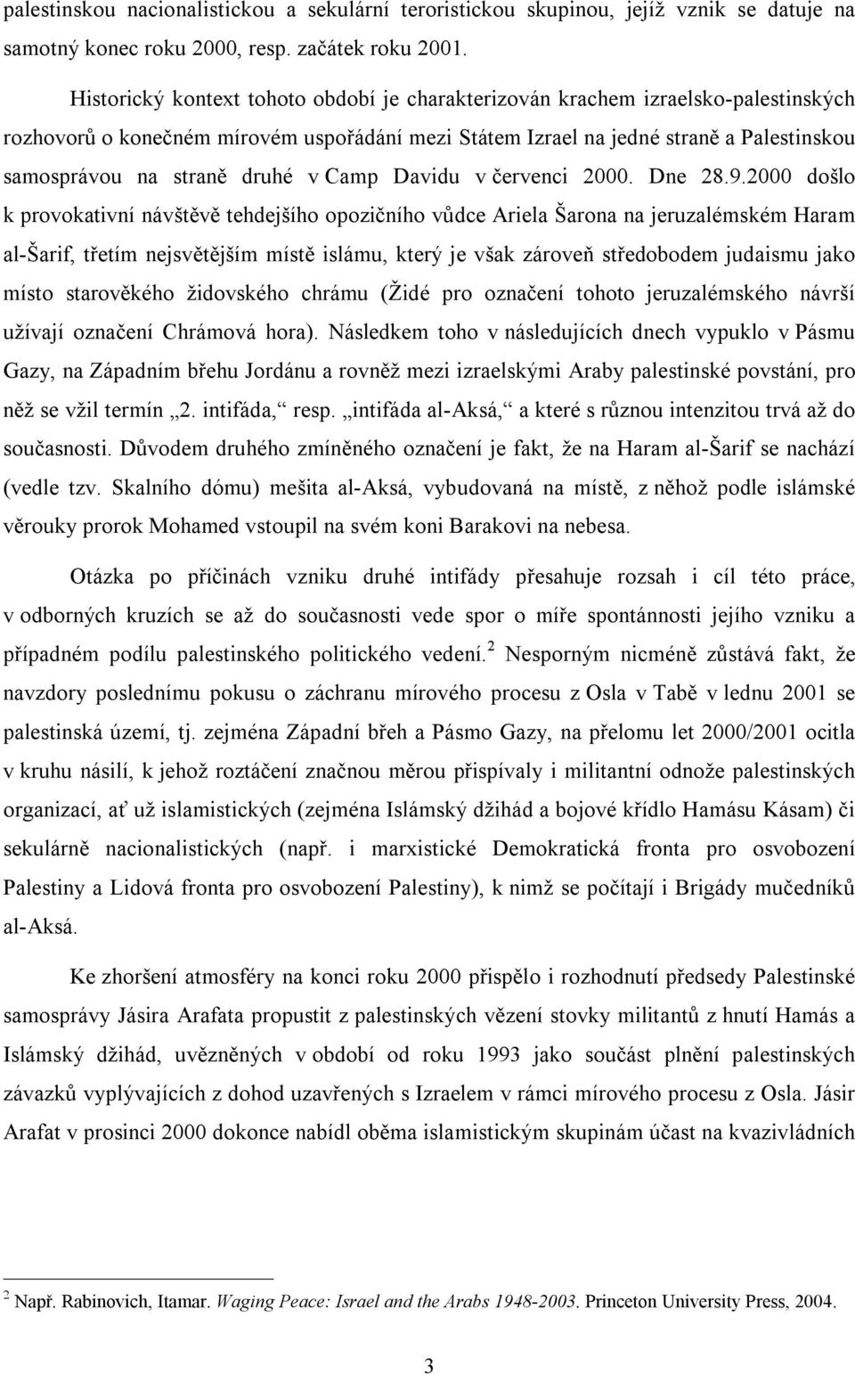 druhé v Camp Davidu v červenci 2000. Dne 28.9.