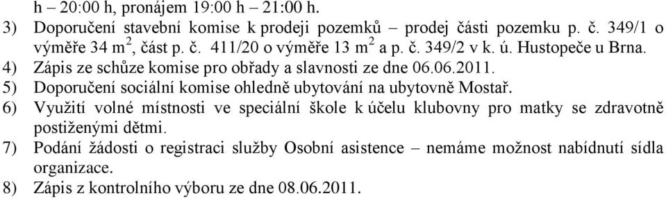 5) Doporučení sociální komise ohledně ubytování na ubytovně Mostař.