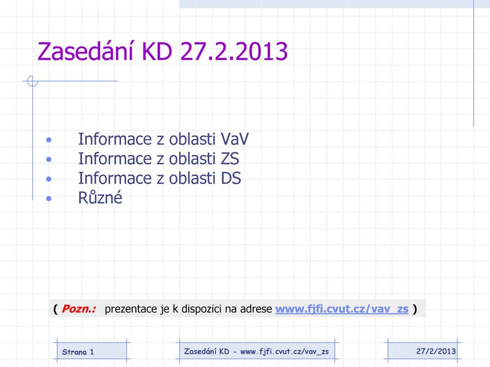 oblasti ZS Informace z oblasti DS Různé (