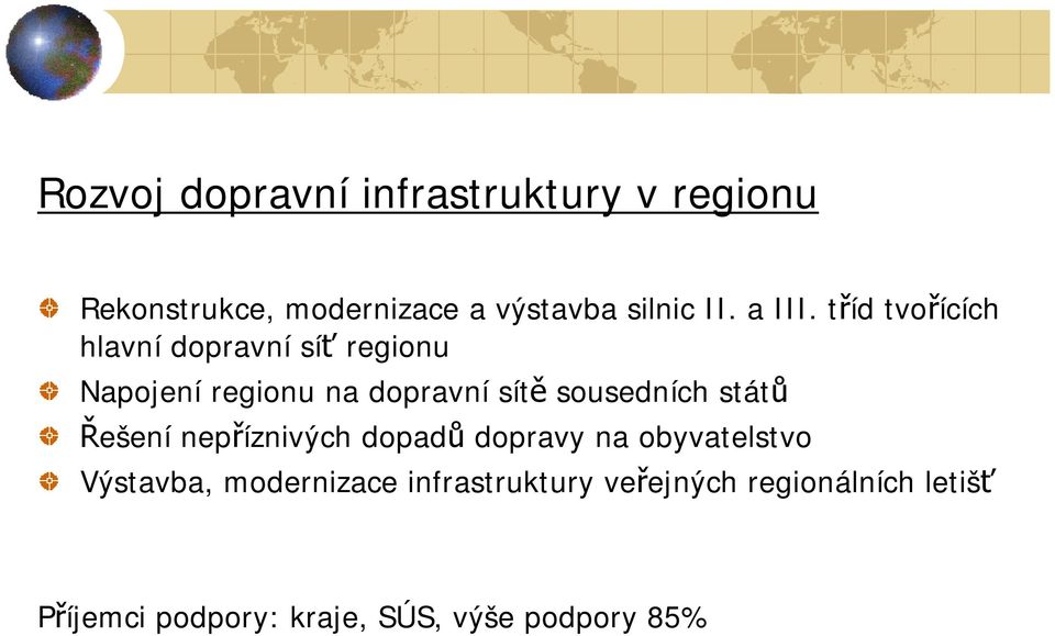 tříd tvořících hlavní dopravní síť regionu Napojení regionu na dopravní sítě sousedních