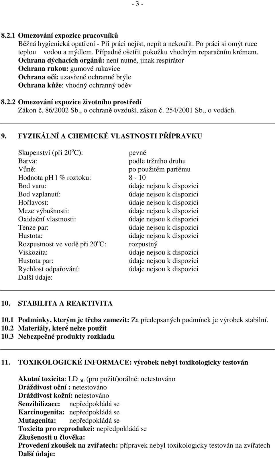 2 Omezování expozice životního prostředí Zákon č. 86/2002 Sb., o ochraně ovzduší, zákon č. 254/2001 Sb., o vodách. 9.