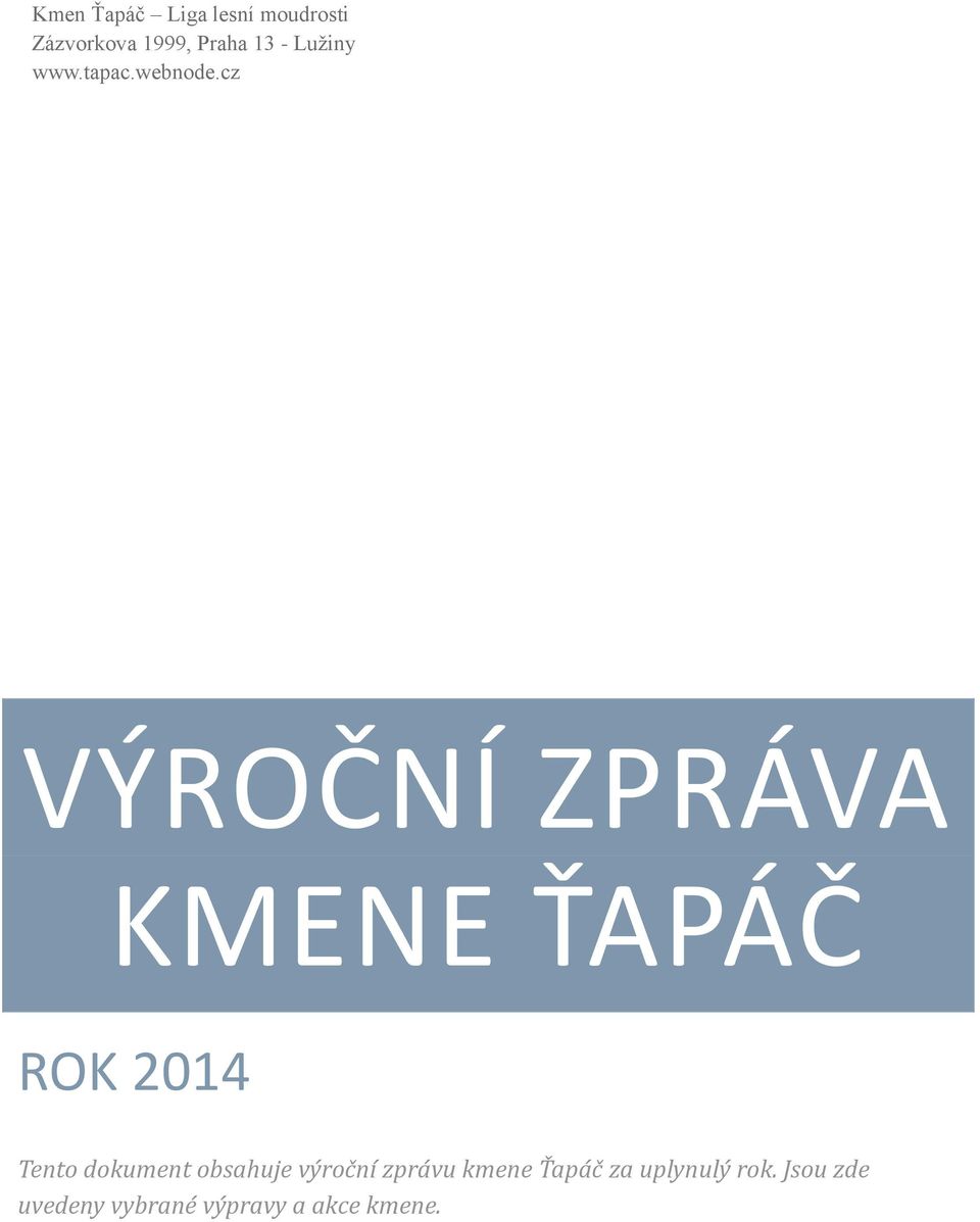 cz VÝROČNÍ ZPRÁVA KMENE ŤAPÁČ ROK 2014 Tento dokument