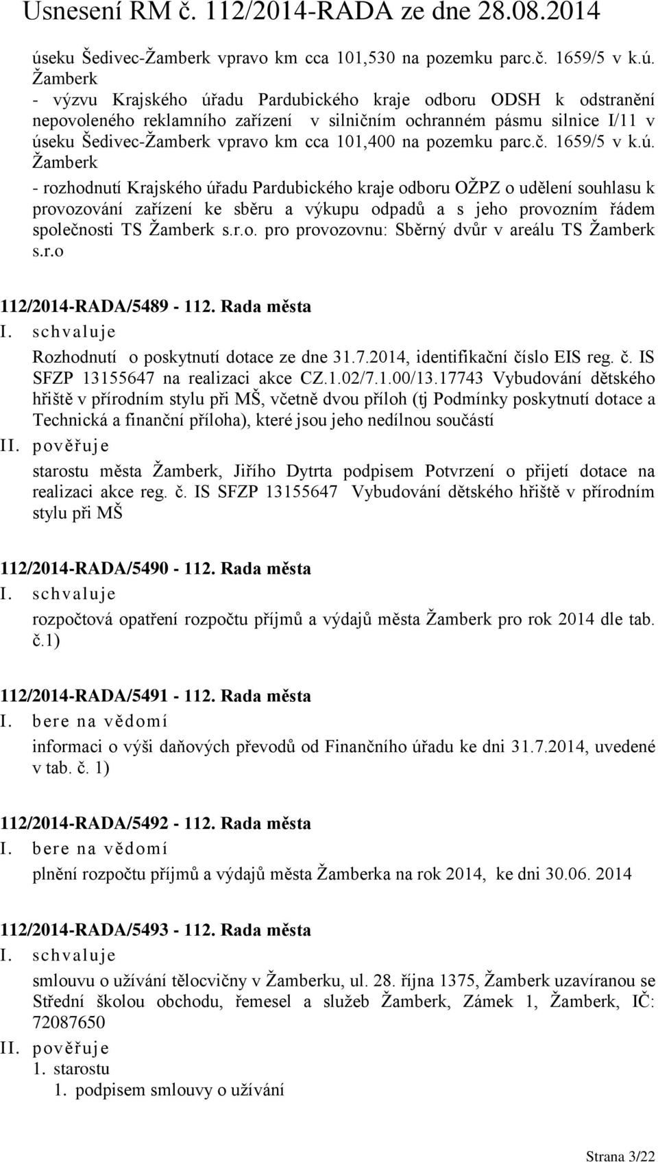 eku Šedivec-Žamberk vpravo km cca 101,400 na pozemku parc.č. 1659/5 v k.ú.