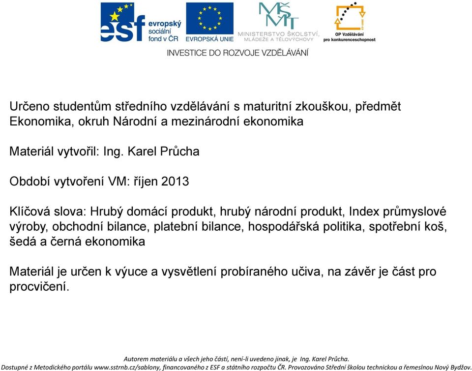 Karel Průcha Období vytvoření VM: říjen 2013 Klíčová slova: Hrubý domácí produkt, hrubý národní produkt, Index