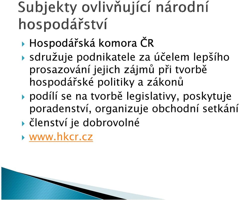 zákonů podílí se na tvorbě legislativy, poskytuje