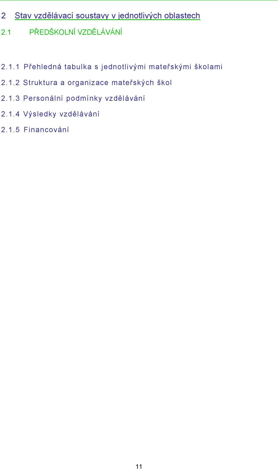 1.2 Struktura a organizace mateřských škol 2.1.3 Personální podmínky vzdělávání 2.