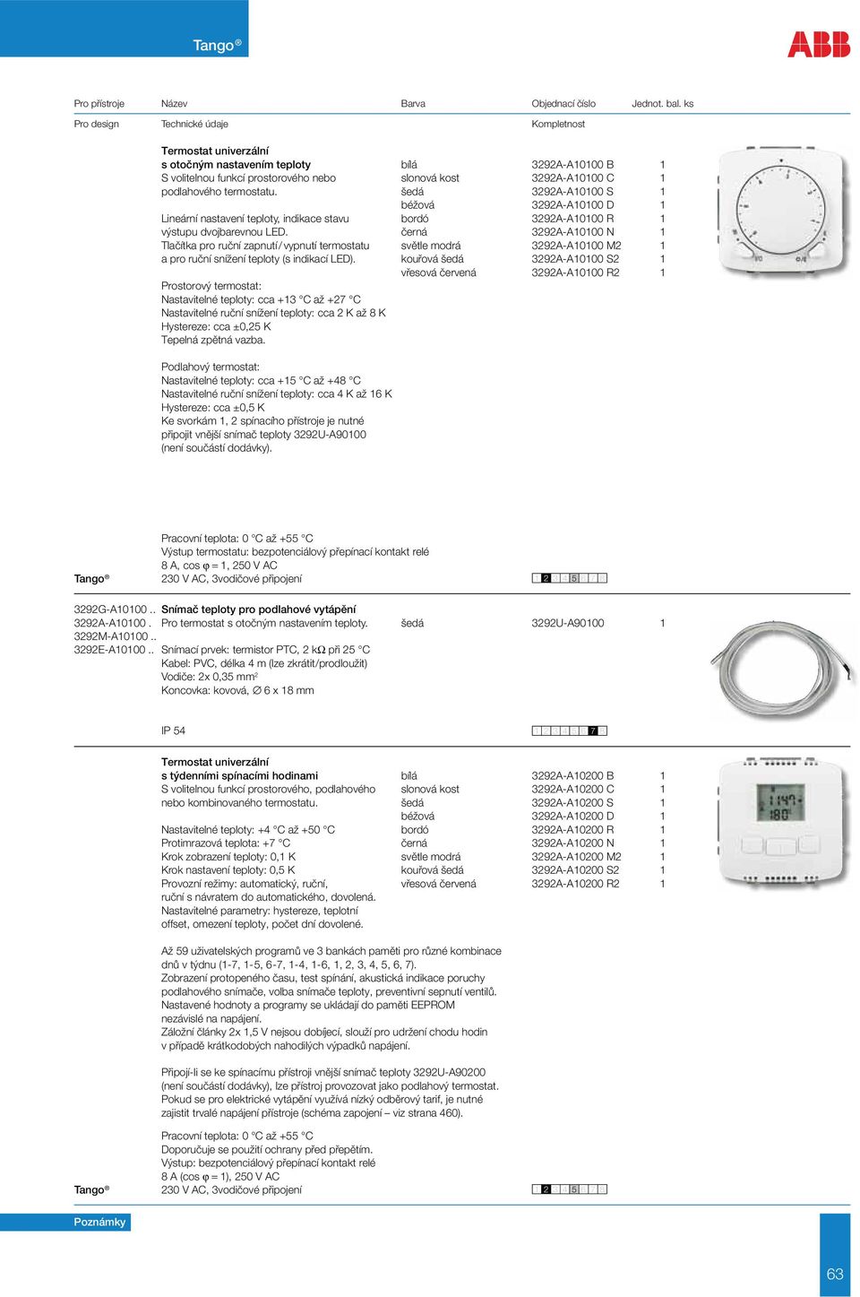 černá 3292A-A10100 N 1 Tlačítka pro ruční zapnutí / vypnutí termostatu světle modrá 3292A-A10100 M2 1 a pro ruční snížení teploty (s indikací LED).