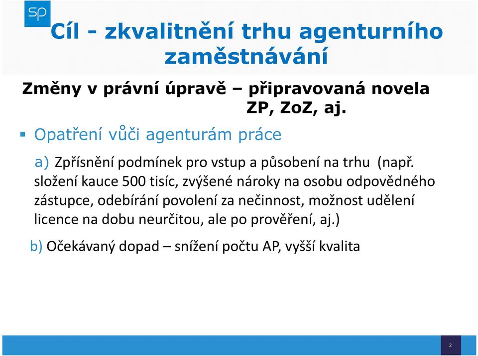 složení kauce 500 tisíc, zvýšené nároky na osobu odpovědného zástupce, odebírání povolení za