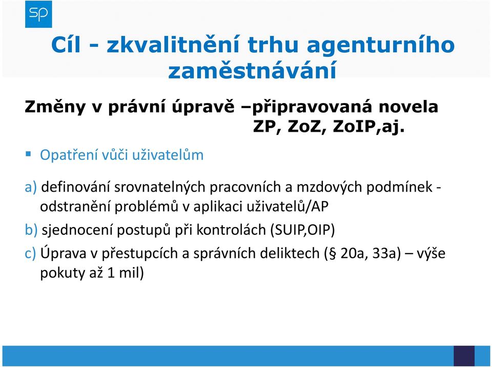 Opatření vůči uživatelům a) definování srovnatelných pracovních a mzdových podmínek -