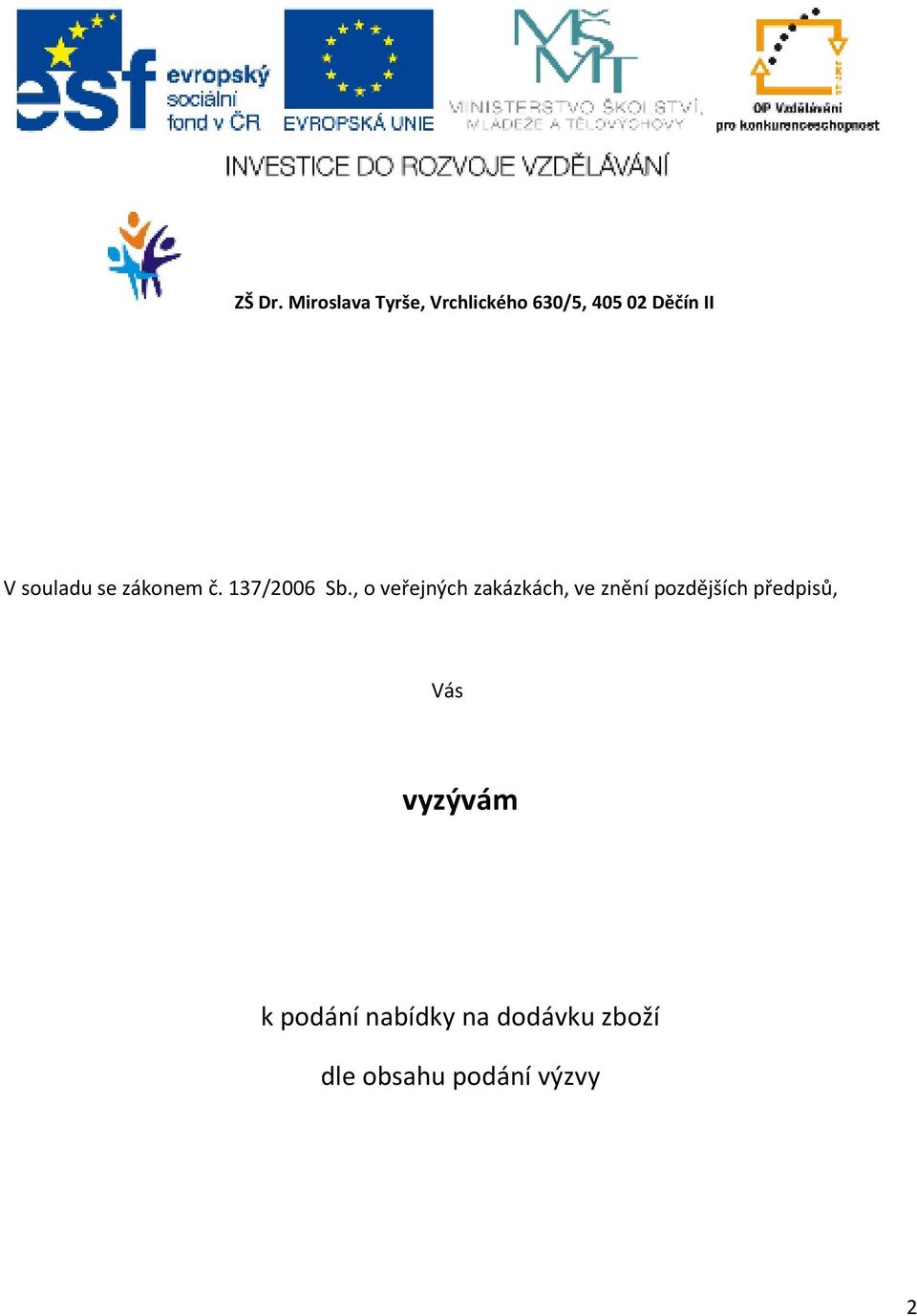 souladu se zákonem č. 137/2006 Sb.