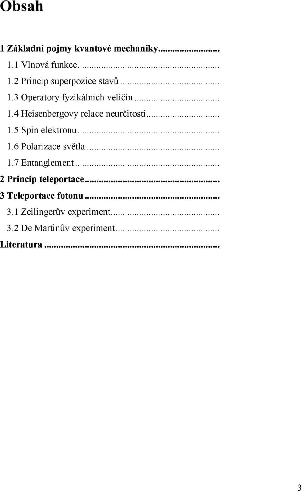 ...4 Heisenbergovy relace neurčitosti....5 Spin elektronu.