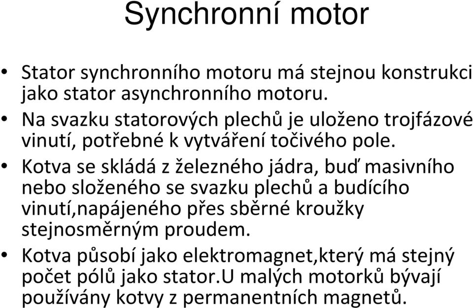 Kotva se skládáz železného jádra, buďmasivního nebo složeného se svazku plechůa budícího vinutí,napájeného přes