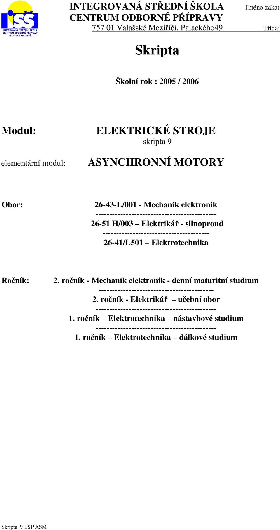 --------------------------------------- 26-41/L501 Elektrotechnika Ročník: 2. ročník - Mechanik elektronik - denní maturitní studium ------------------------------------------ 2.