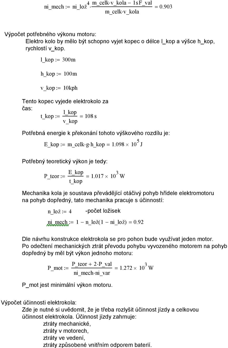 098 10 5 J Potřebný teoretický výkon je tedy: P_teor:= E_kop t_kop = 1.
