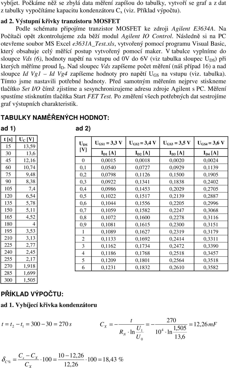 Následně si na PC otevřeme soubor MS Excel e3631a_test.xls, vytvořený pomocí programu Visual Basic, který obsahuje celý měřící postup vytvořený pomocí maker.