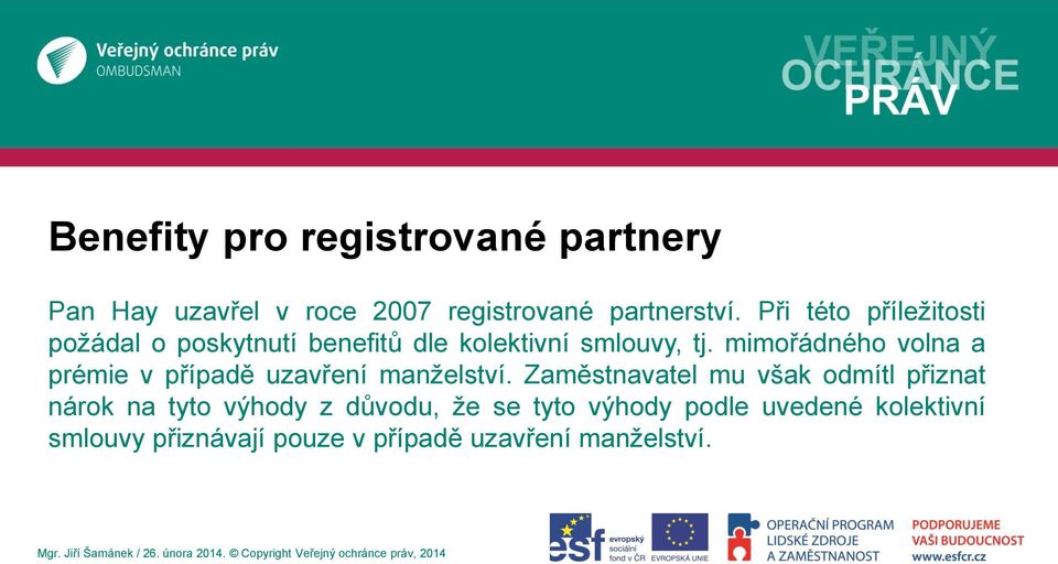 mimořádného volna a prémie v případě uzavření manželství.