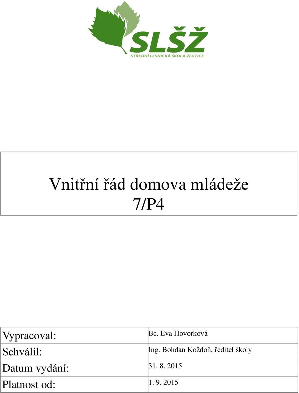 Platnost od: Bc. Eva Hovorková Ing.