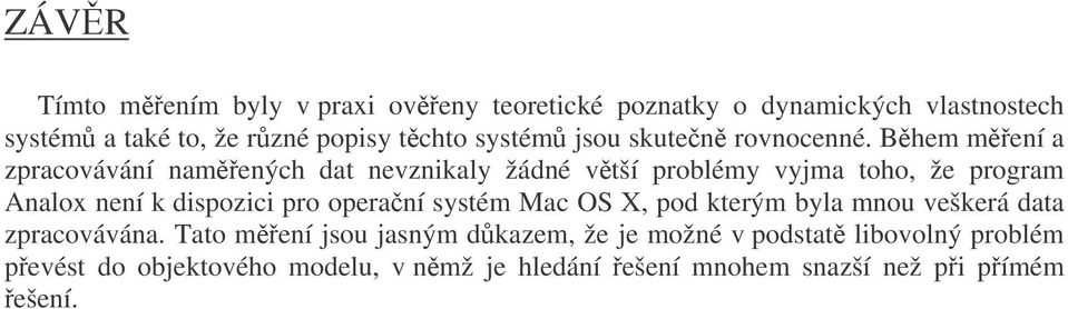 Bhem mení a zracovávání namených da nevznikal žádné vší roblém vjma oho, že rogram Analox není k disozici ro