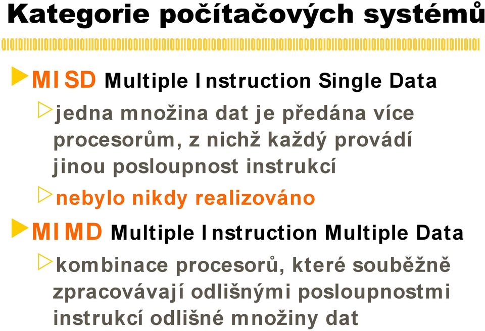 instrukcí nebylo nikdy realizováno MI MD Multiple I nstruction Multiple Data