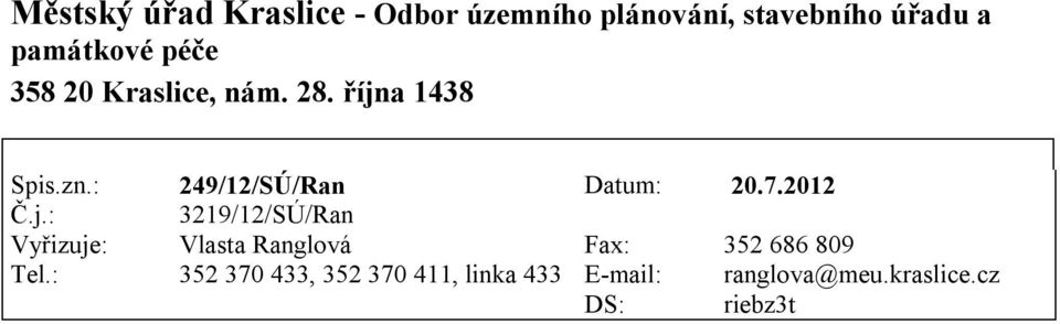 : 249/12/SÚ/Ran 3219/12/SÚ/Ran Vlasta Ranglová 352 370 433, 352 370 411,