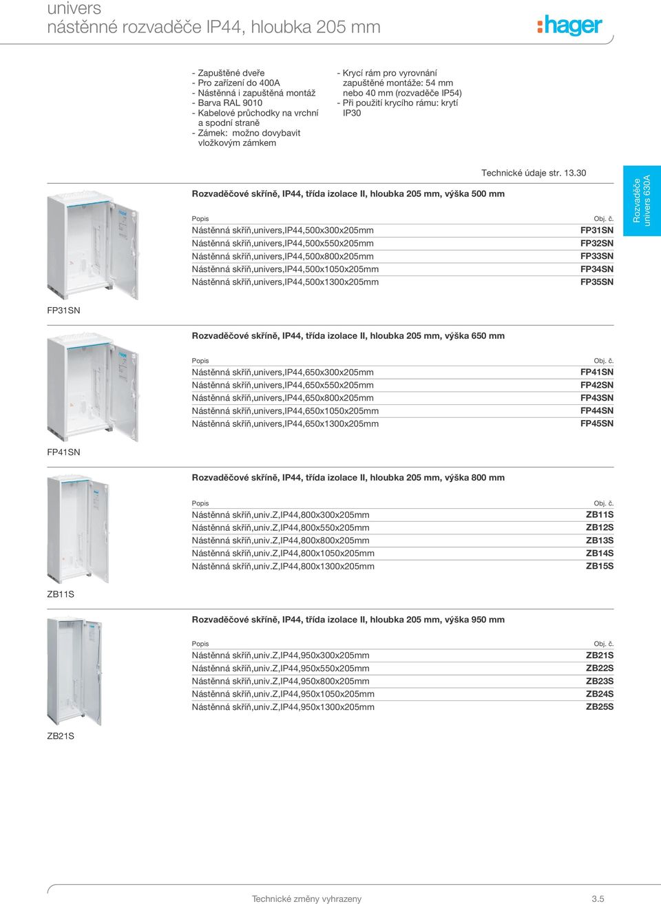 205 mm, výška 500 mm Technické údaje str. 13.30 Obj. č.