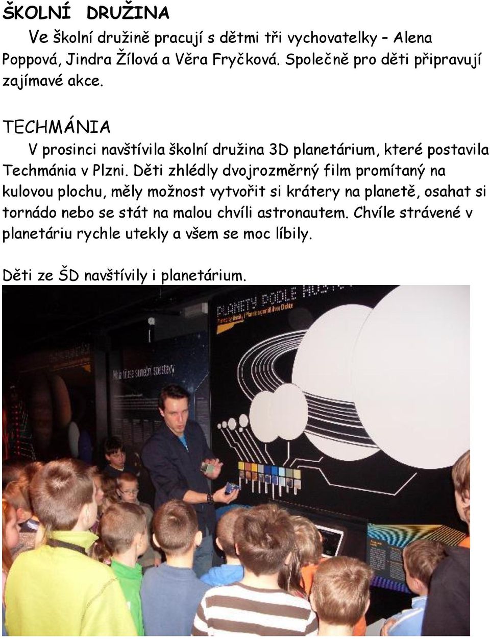 TECHMÁNIA V prosinci navštívila školní družina 3D planetárium, které postavila Techmánia v Plzni.