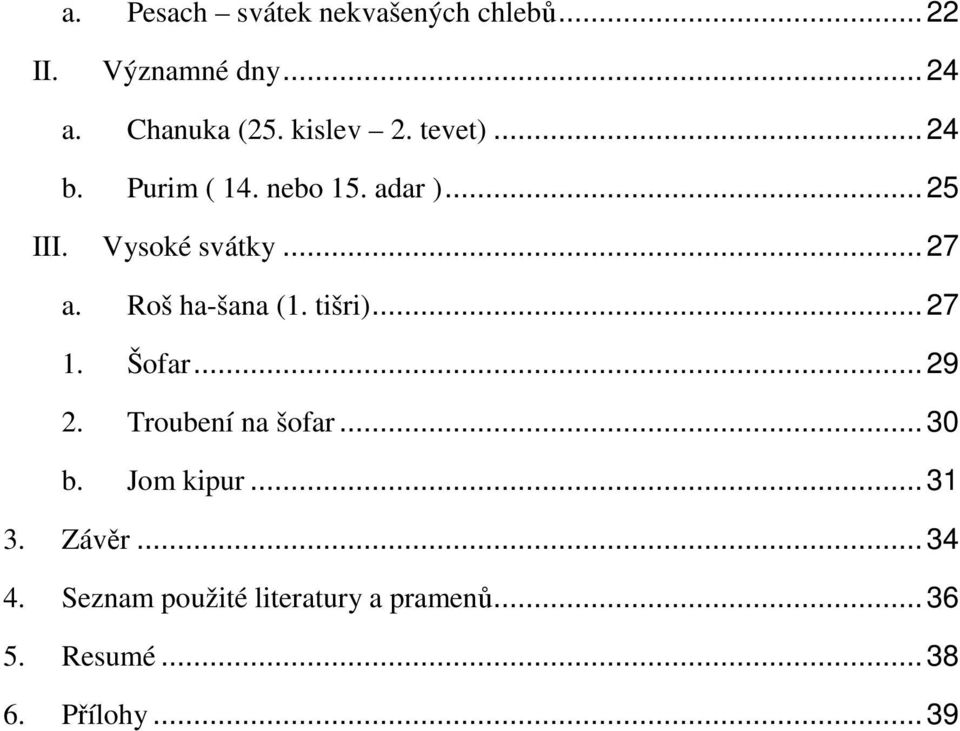 Roš ha-šana (1. tišri)... 27 1. Šofar... 29 2. Troubení na šofar... 30 b. Jom kipur.
