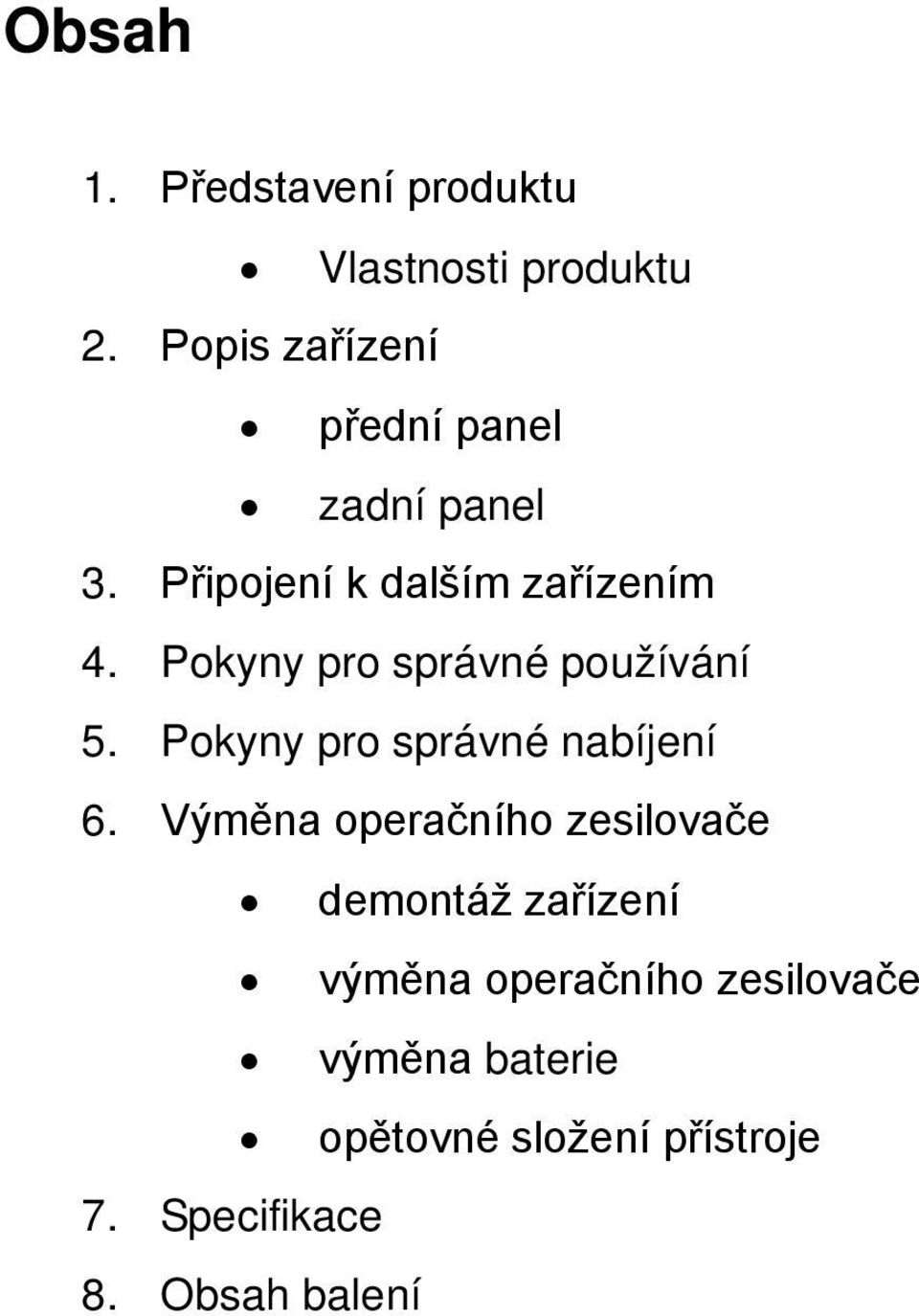 Pokyny pro správné používání 5. Pokyny pro správné nabíjení 6.