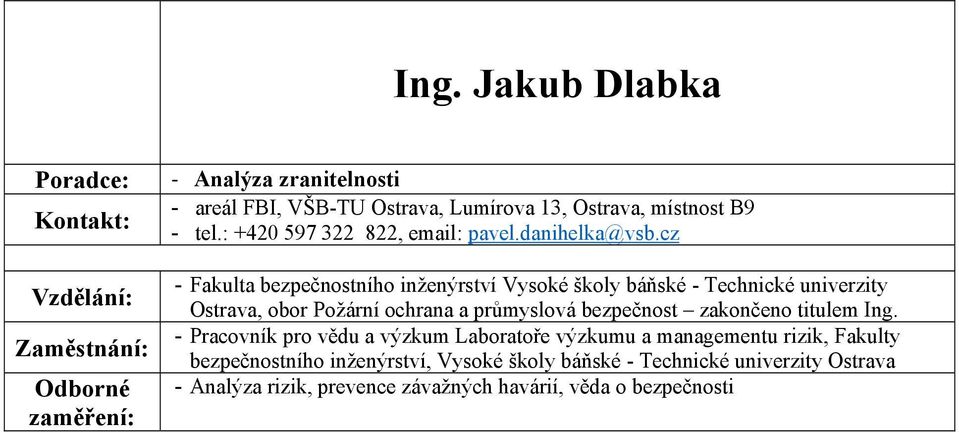 cz - Fakulta bezpečnostního inženýrství Vysoké školy báňské - Technické univerzity Ostrava, obor Požární ochrana a průmyslová