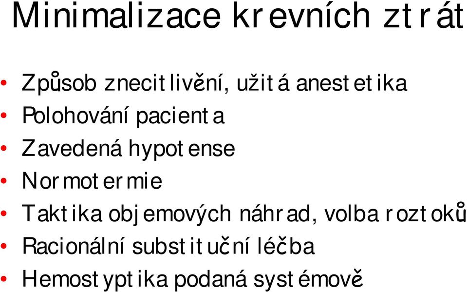 hypotense Normotermie Taktika objemových náhrad,