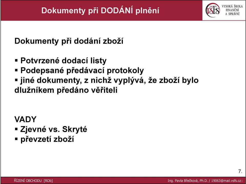 jiné dokumenty, z nichž vyplývá, že zboží bylo