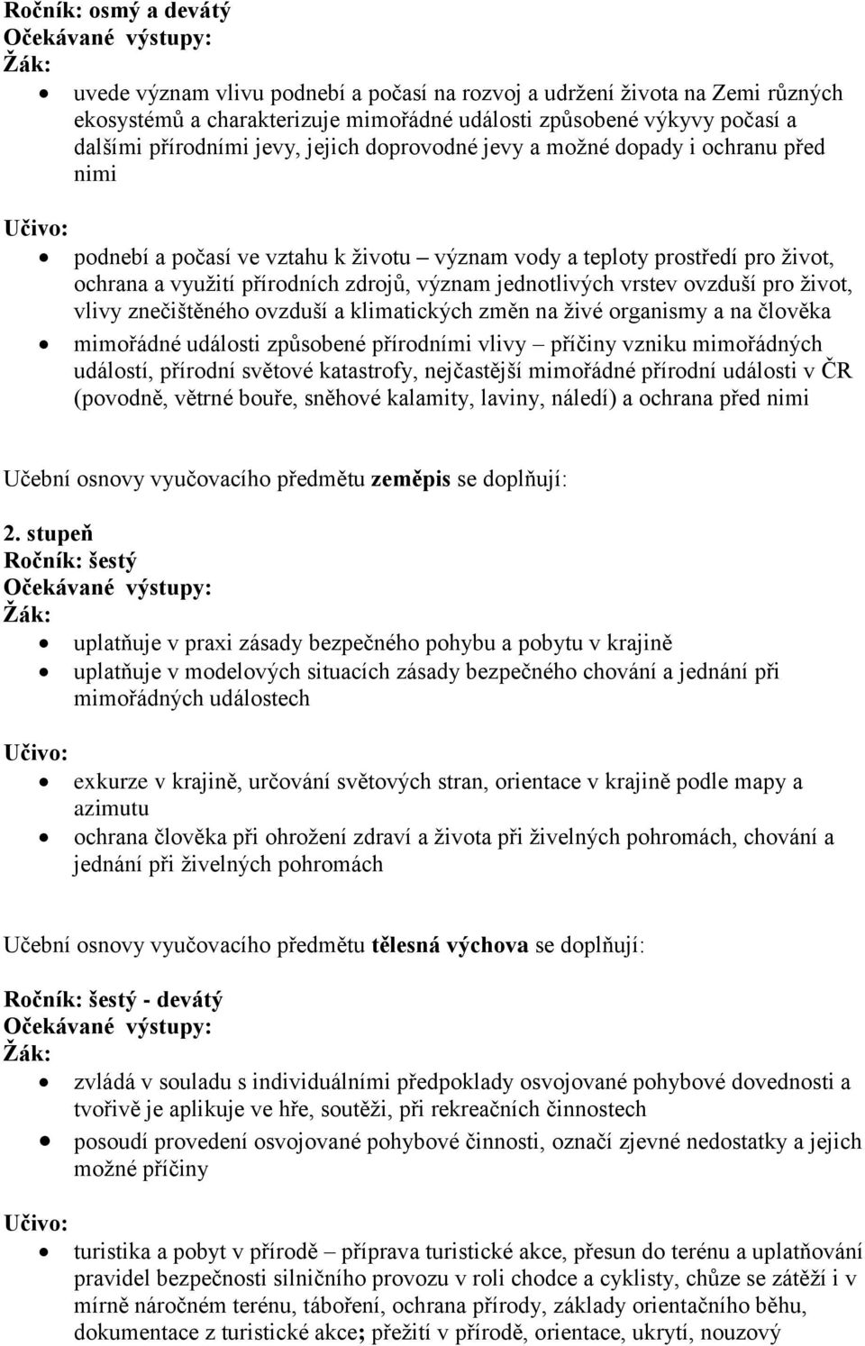 vrstev ovzduší pro život, vlivy znečištěného ovzduší a klimatických změn na živé organismy a na člověka mimořádné události způsobené přírodními vlivy příčiny vzniku mimořádných událostí, přírodní