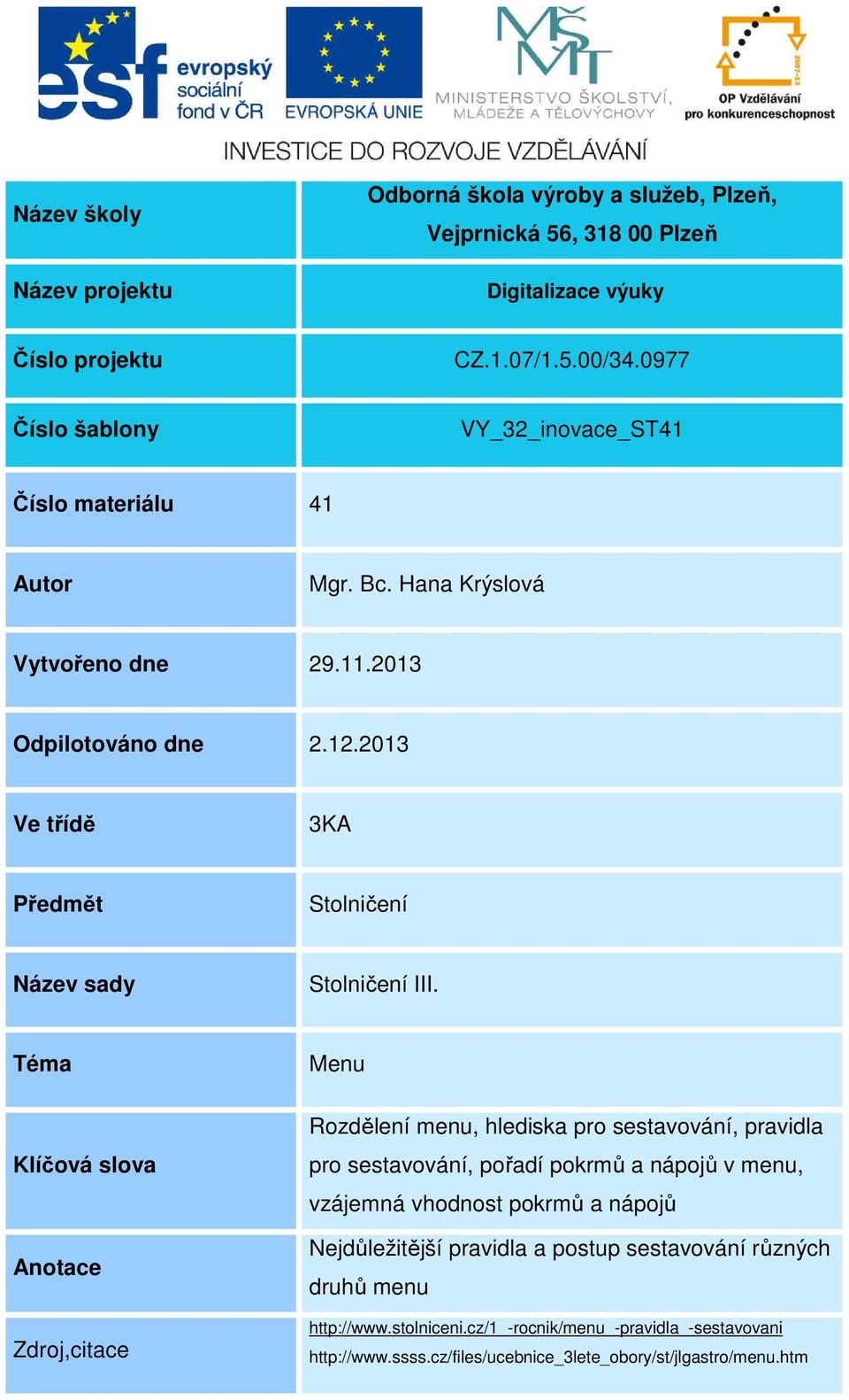 2013 Ve třídě 3KA Předmět Stolničení Název sady Stolničení III.