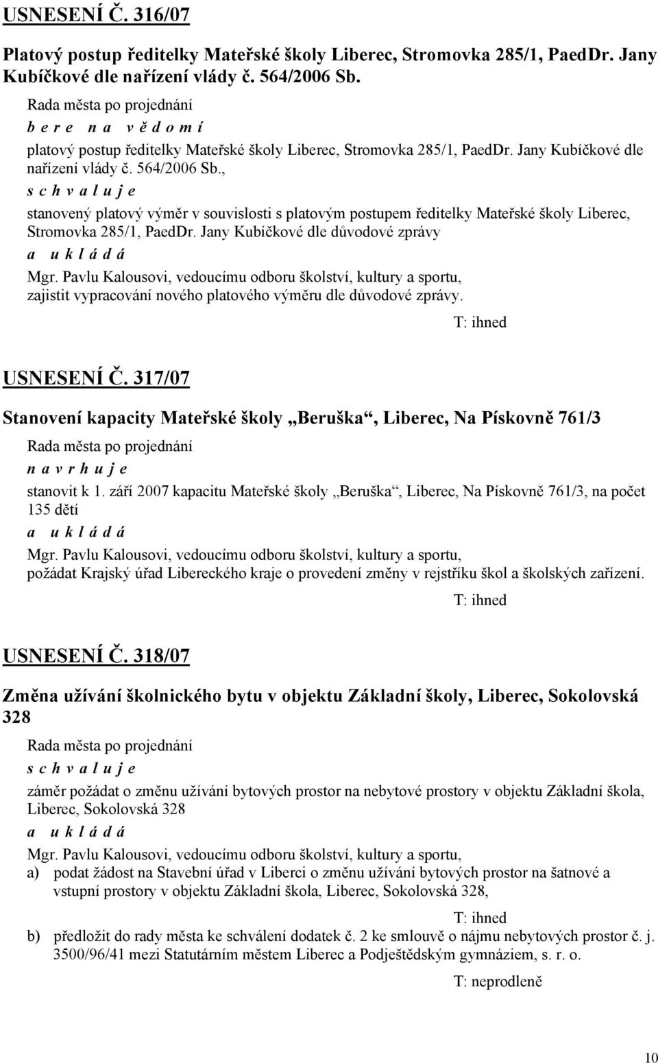 , stanovený platový výměr v souvislosti s platovým postupem ředitelky Mateřské školy Liberec, Stromovka 285/1, PaedDr.