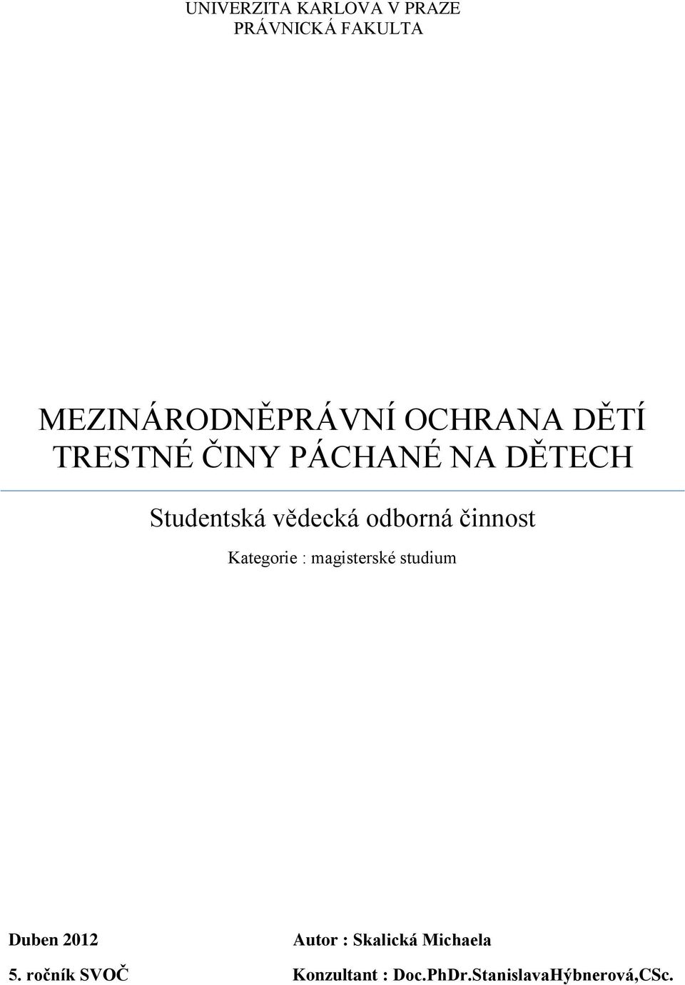 odborná činnost Kategorie : magisterské studium Duben 2012 Autor :