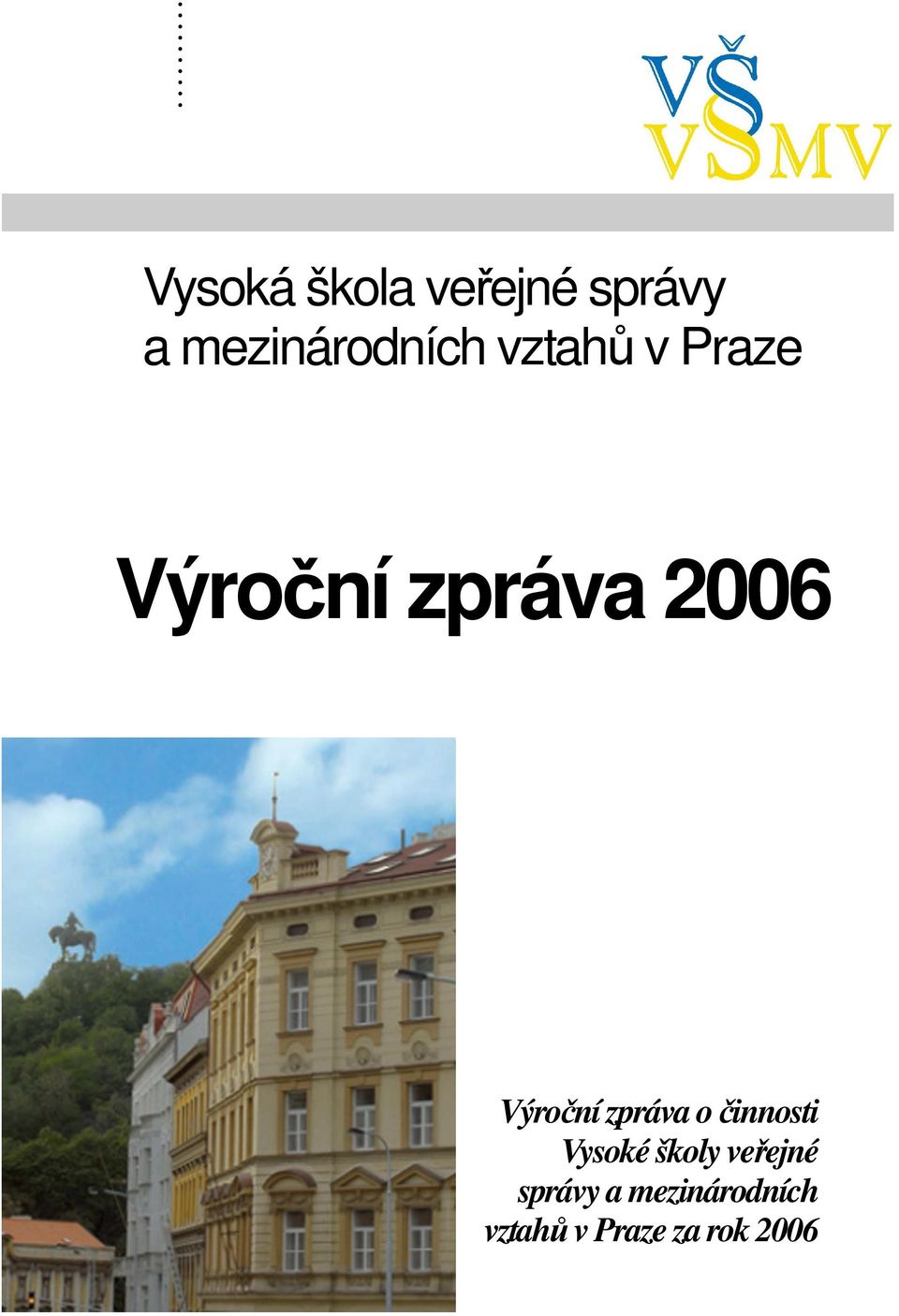 2006 Výroční zpráva o činnosti Vysoké školy
