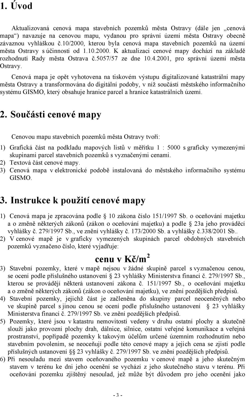 2001, pro správní území města Ostravy.