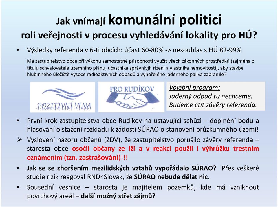 územního plánu, účastníka správnívjh řízení a vlastníka nemovitostí), aby stavbě hlubinného úložiště vysoce radioaktivních odpadů a vyhořelého jaderného paliva zabránilo?