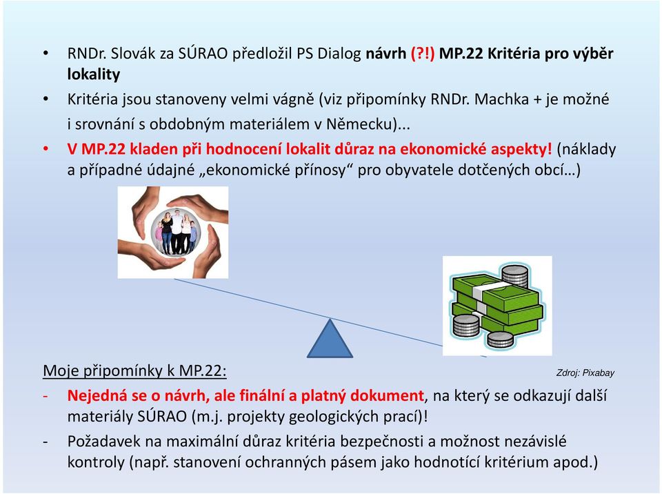 (náklady a případné údajné ekonomické přínosy pro obyvatele dotčených obcí ) Moje připomínky k MP.