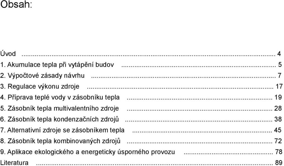 Zásobník tepla multivalentního zdroje... 28 6. Zásobník tepla kondenzačních zdrojů... 38 7.