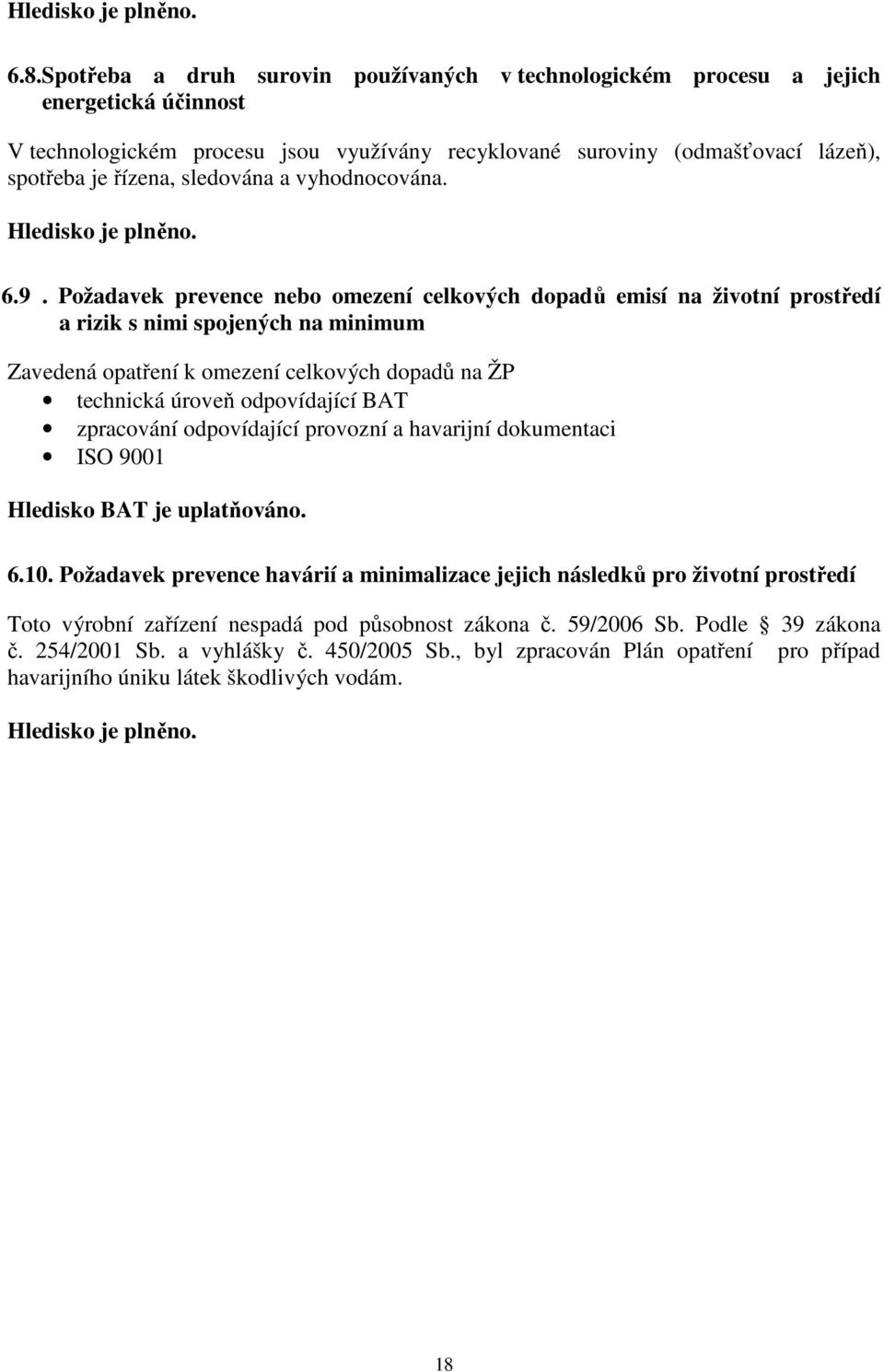 sledována a vyhodnocována. Hledisko je plněno. 6.9.
